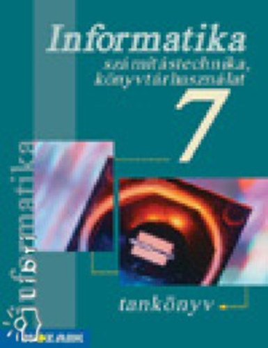 Dr. Kokas Károly; Rozgonyi-Borus Ferenc - Informatika - Számítástechnika és könyvtárhasználat 7 o.