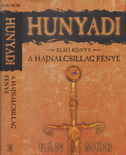 Bán Mór - Hunyadi 1. könyv - A Hajnalcsillag fénye