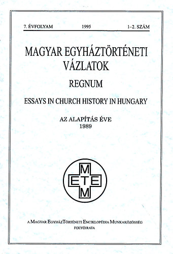 Magyar egyhztrtneti vzlatok 1995. 7.vf. 1-2. szm