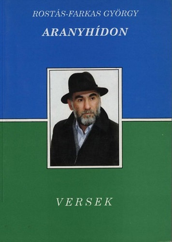 Rostás-Farkas György - Aranyhídon - Versek