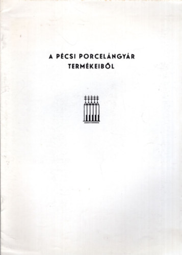 A p�csi porcel�ngy�r term�keib�l