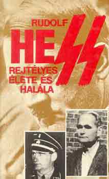 Pint�r Istv�n (szerk.) - Rudolf Hess rejt�lyes �lete �s hal�la