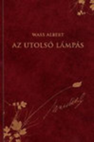Wass Albert - Az utolsó lámpás (díszkiadás 24.)