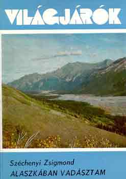 Széchenyi Zsigmond - Alaszkában vadásztam