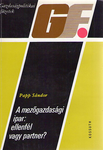 Papp S�ndor - A mez�gazdas�gi ipar: ellenf�l vagy partner?