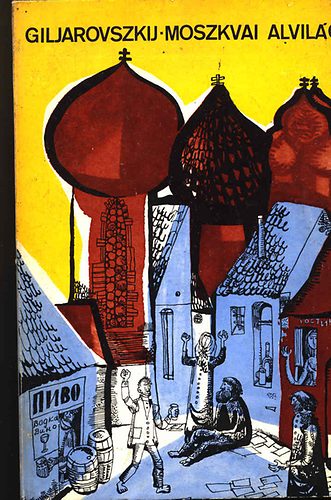Giljarovszkij - Moszkvai alvil�g