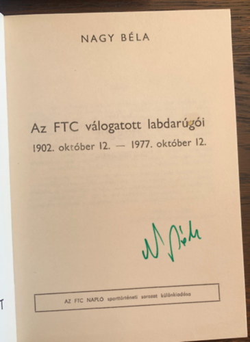 Nagy Bla - Az FTC vlogatott labdargi 1902. oktber 12. - 1997. oktber 12.