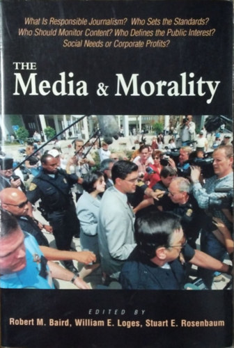 Robert M. Baird - William E. Loges - Stuart E. Rosenbaum (eds.) - The Media and Morality