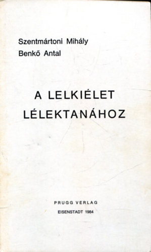 Szentmrtoni Mihly - Benk Antal - A lelkilet llektanhoz