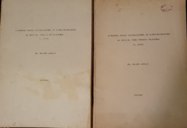 Dr. Molnr Lszl - Eladsok orvosi psychologibl s elmegygyszatbl az 1971-72. tanv els s msodik felben I-II.