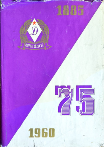 Dr. Fazekas Antal - Hetven�t esztend� a sport �tjain (Az �jpesti D�zsa jubileuma)