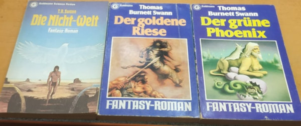 Thomas Burnett Swann (T. B. Swann) - 3 db T. B. Swann: Die Nicht-Welt (23262) + Der Goldene Riese (23284) + Der grne Phnix (23290)(3 ktet)