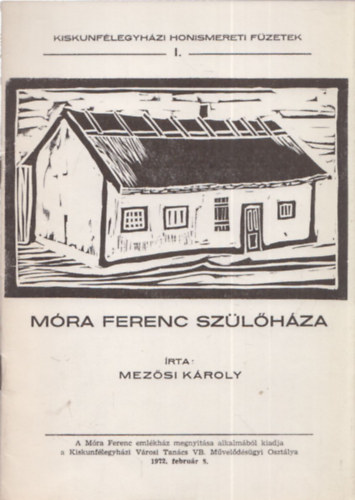 Mez�si K�roly - M�ra Ferenc sz�l�h�za - Kiskunf�legyh�zi honismereti f�zetek I.