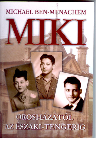 Michael Ben-Menachem - Miki - Orosh�z�t�l az �szaki-tengerig