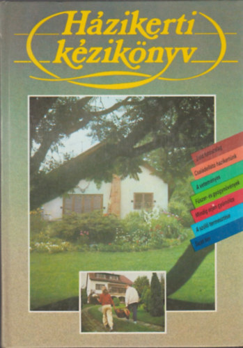 Dobray Endréné - Eperjesi Imre - Galambosi Bertalan Seléndy Szabolcs - Timon Béla - Zilai János - Seprős Imre - Botta Dénes - Válas Györgyné - Zatykó Lajos - Házikerti kézikönyv - zöld futószalag - családellátó házikertünk - a veteményes - fűszer-és gyógynövény - mindig érjen gyümölcs - a szőlő termesztése - saját bor