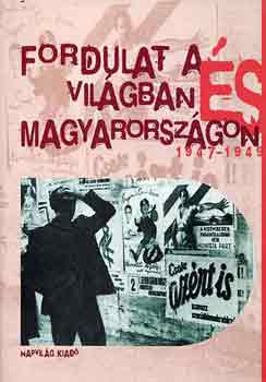 Feitl-Izsák-Székely - Fordulat a világban és Magyarországon 1947-1949