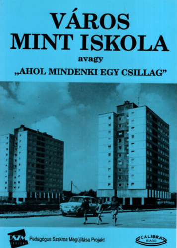 Brdossy Ildik, Kovcsn Tratnyek Magdolna - Vros mint iskola avagy ahol mindenki egy csillag