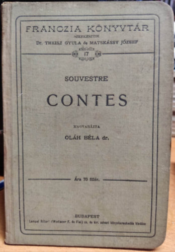 Dr. Theisz Gyula, Matsk�ssy J�zsef (szerk.), Dr. Ol�h B�la - Franczia k�nyvt�r 17: Souvestre Contes - magyar�zta Ol�h B�la dr.