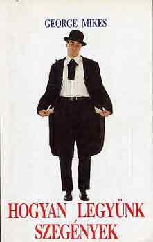George Mikes - Hogyan legyünk szegények