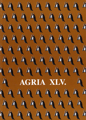 Veres Gbor (szerk.) - Agria - Az Egri Mzeum vknyve (Annales Musei Agriensis ) XLV.