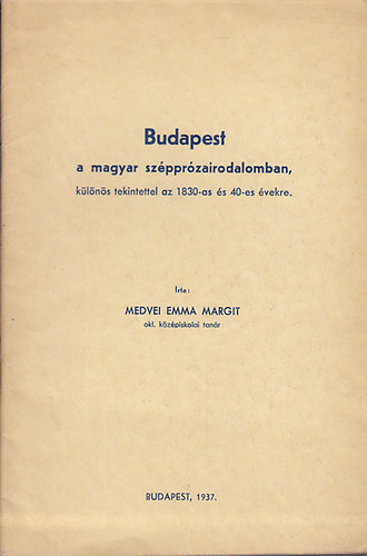 Medvei Emma Margit - Budapest a magyar szépprózairodalomban 1830-40-es években