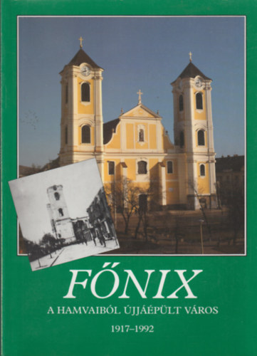 Nagy Lajos - F�nix -  A hamvaib�l �jj��p�lt v�ros 1917-1992