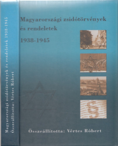 V�rtes-Sz�kely (szerk.) - Magyarorsz�gi zsid�t�rv�nyek �s rendeletek 1938-1945