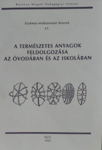 Baktay Patrcia - Koltai Magdolna - A termszetes anyagok feldolgozsa az vodban s az iskolban