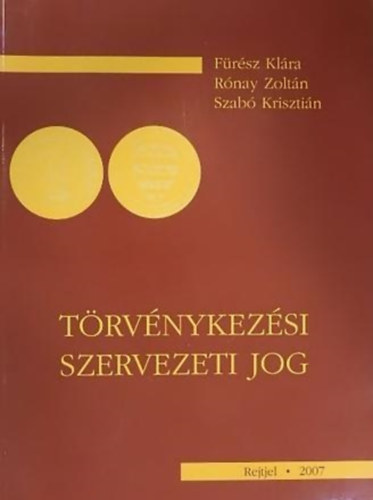 Frsz Klra, Rnay Zoltn, Szab Krisztin - Trvnykezsi szervezeti jog (tansegdlet)