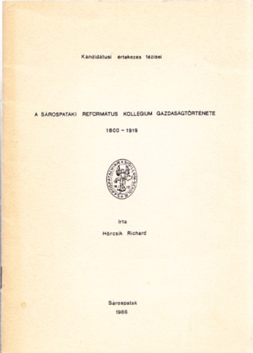 Hörcsik Richárd - A sárospataki református kollégium gazdaságtörténete 1800-1919