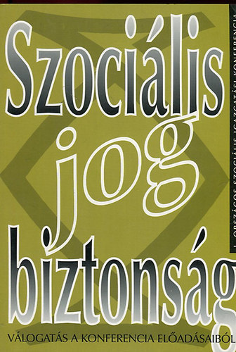 Landau Edit (szerk.) . Ulicska Lszl (szerk.) - Szocilis-jog-biztonsg (I. Orszgos Szocilis Igazgatsi Konferencia - Vlogats a konferencia eladsaibl)