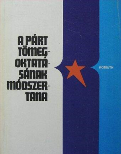 Bod Lszl, Csoma Gyula, Szatmri Mikls, Szcsi Andrs, Dr. Zrinszky Lszl, Kovcs Dra (szerk.) - A prt tmegoktatsnak mdszertana