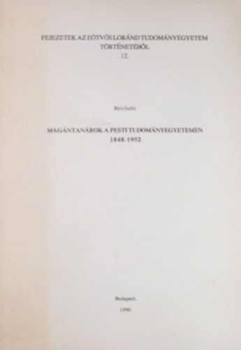 Br Judit - Magntanrok a Pesti Tudomnyegyetemen 1848-1952