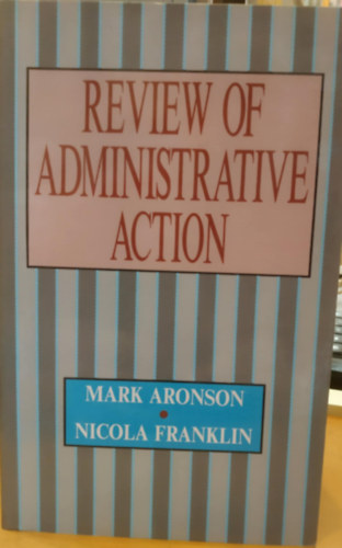Mark Aronson, Nicola Franklin - Review of Administrative Action (Közigazgatási intézkedés felülvizsgálata)