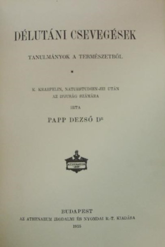 Papp Dezs dr. - Dlutni csevegsek - Tanulmnyok a termszetbl