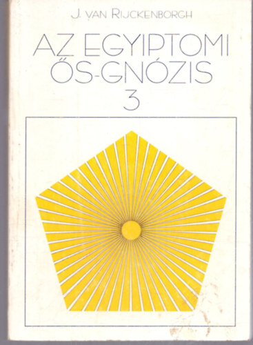 J. van Rijckenborgh - Hermsz Triszmegisztosz - Az Egyiptomi s-gnzis 3