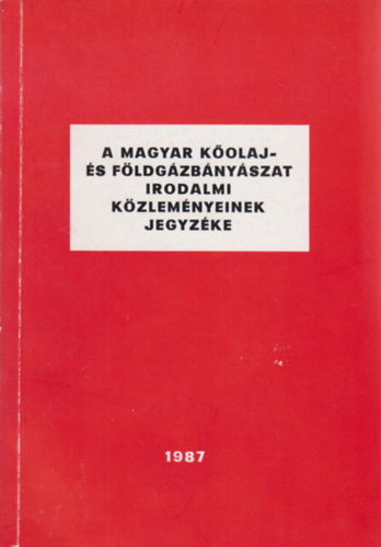 Csk Dnes (szerk.) - A magyar kolaj- s fldgzbnyszat irodalmi kzlemnyeinek jegyzke