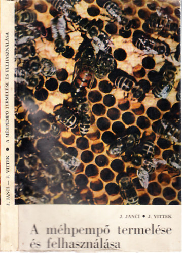 Jancí, J.-Vittek, J. - A méhpempő termelése és felhasználása