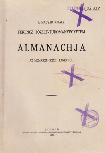 A Magyar Királyi Ferencz József-Tudományegyetem almanachja az MCMXXXI-XXXII. tanévről