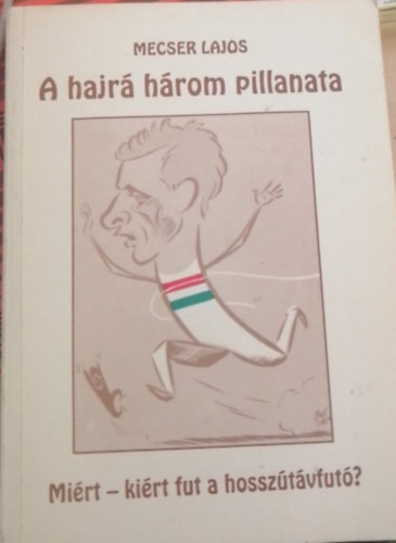 Mecser Lajos - A hajr hrom pillanata- Mirt-kirt fut a hossztvfut?