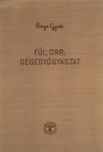 Jakabfi Imre; Révész György - Fül-, orr-, gégegyógyászat