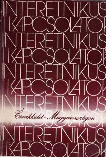 Kunt-Szabadfalvi-Viga (szerk.) - Interetnikus kapcsolatok szakkelet-Magyarorszgon