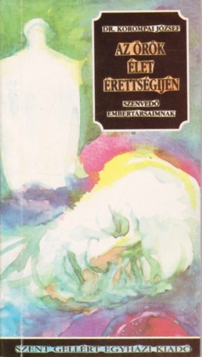 Korompai József - Az örök élet érettségijén