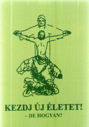 Klmn Imre (lektor) - Kezdj j letet! - de hogyan?