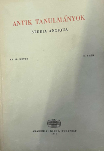 Moravcsik Gyula (szerk.) - Antik tanulm�nyok-Studia antiqua XVIII. k�tet 2. sz�m