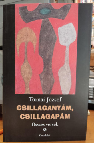 Tornai Jzsef - Csillaganym, csillagapm (sszes versek)