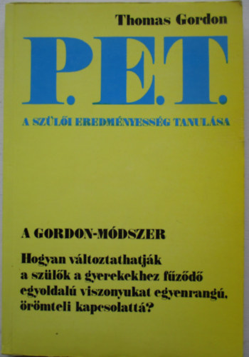 Thomas Gordon - P.E.T. A szülői eredményesség tanulása