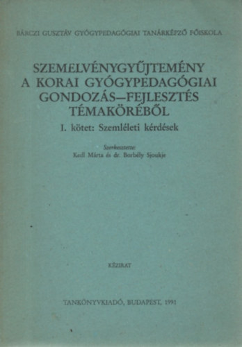 Kedl Mrta (szerk.), Dr. Borbly Sjoukje (szerk.) - Szemelvnygyjtemny a korai gygypedaggiai gondozs-fejleszts tmakrbl I. - Szemlleti krdsek