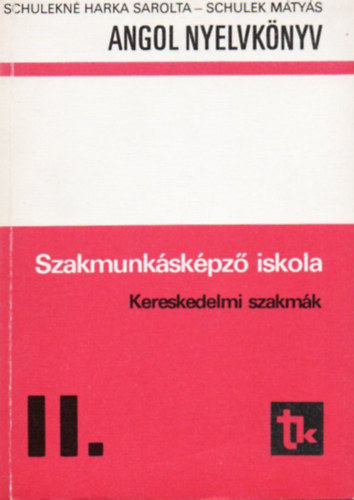 Schulek Mtys, Harka Sarolta - Angol nyelvknyv II. - Szakmunkskpz iskola - Kereskedelmi szakmk