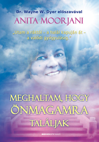 Anita Moorjani - Meghaltam, hogy nmagamra talljak